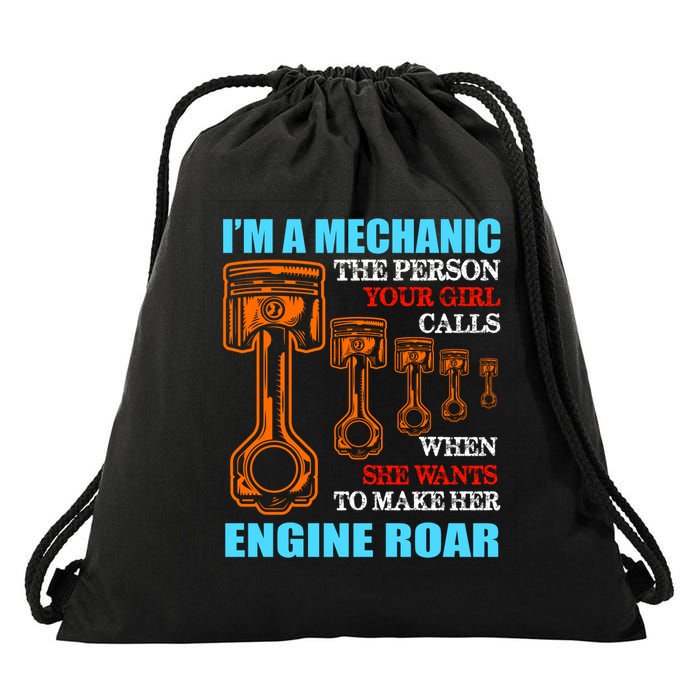 Funny Mechanic The Person Your Girl Calls When She Wants To Make Her Engine Roar Drawstring Bag