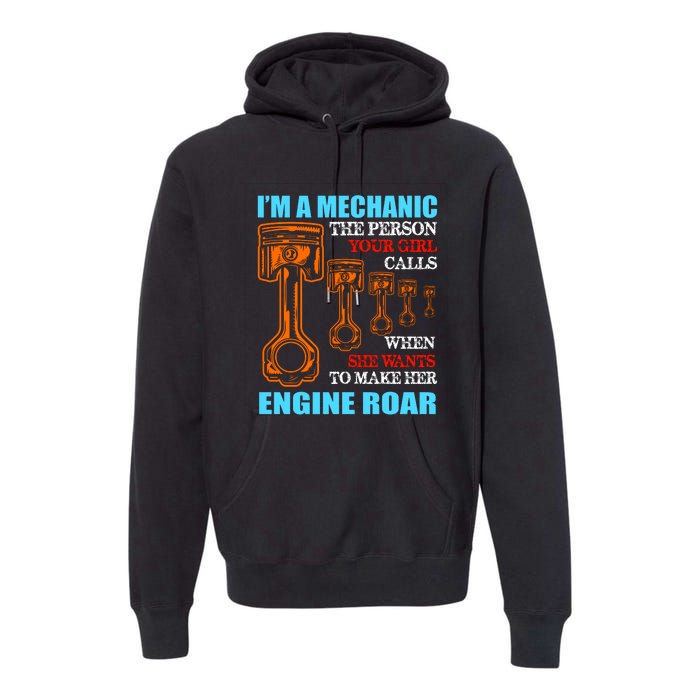 Funny Mechanic The Person Your Girl Calls When She Wants To Make Her Engine Roar Premium Hoodie