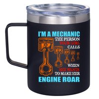 Funny Mechanic The Person Your Girl Calls When She Wants To Make Her Engine Roar 12oz Stainless Steel Coffee Mug