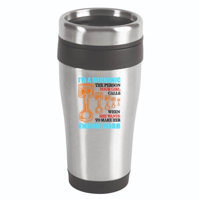 Funny Mechanic The Person Your Girl Calls When She Wants To Make Her Engine Roar 16oz Travel Tumbler
