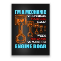 Funny Mechanic The Person Your Girl Calls When She Wants To Make Her Engine Roar Poster