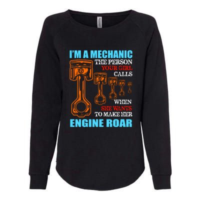 Funny Mechanic The Person Your Girl Calls When She Wants To Make Her Engine Roar Womens California Wash Sweatshirt