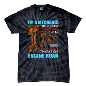 Funny Mechanic The Person Your Girl Calls When She Wants To Make Her Engine Roar Tie-Dye T-Shirt