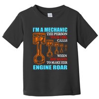 Funny Mechanic The Person Your Girl Calls When She Wants To Make Her Engine Roar Toddler T-Shirt