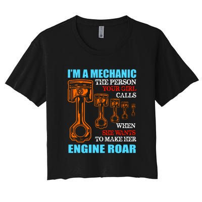 Funny Mechanic The Person Your Girl Calls When She Wants To Make Her Engine Roar Women's Crop Top Tee