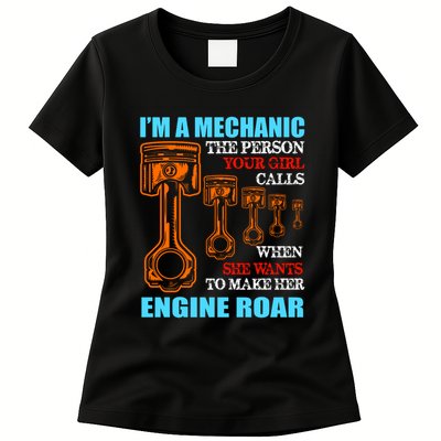 Funny Mechanic The Person Your Girl Calls When She Wants To Make Her Engine Roar Womens T-Shirt