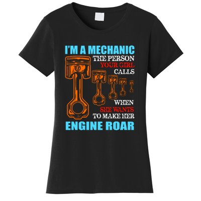 Funny Mechanic The Person Your Girl Calls When She Wants To Make Her Engine Roar Women's T-Shirt