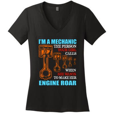 Funny Mechanic The Person Your Girl Calls When She Wants To Make Her Engine Roar Women's V-Neck T-Shirt