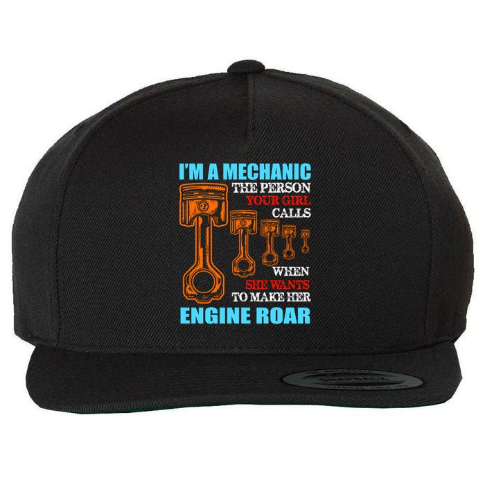 Funny Mechanic The Person Your Girl Calls When She Wants To Make Her Engine Roar Wool Snapback Cap