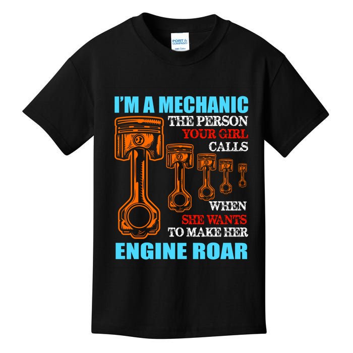 Funny Mechanic The Person Your Girl Calls When She Wants To Make Her Engine Roar Kids T-Shirt