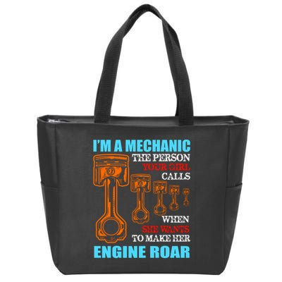 Funny Mechanic The Person Your Girl Calls When She Wants To Make Her Engine Roar Zip Tote Bag