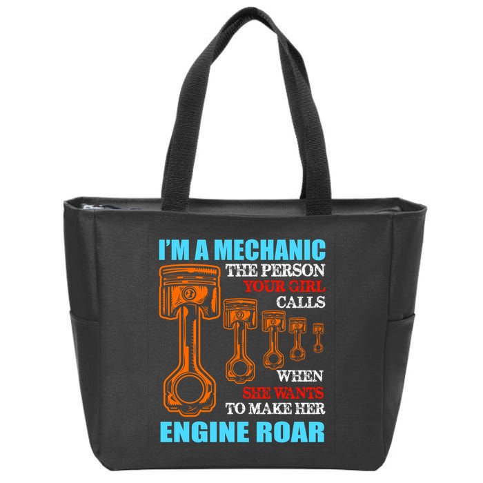 Funny Mechanic The Person Your Girl Calls When She Wants To Make Her Engine Roar Zip Tote Bag
