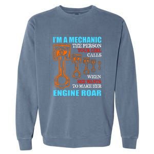 Funny Mechanic The Person Your Girl Calls When She Wants To Make Her Engine Roar Garment-Dyed Sweatshirt