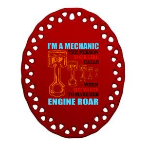 Funny Mechanic The Person Your Girl Calls When She Wants To Make Her Engine Roar Ceramic Oval Ornament