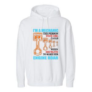 Funny Mechanic The Person Your Girl Calls When She Wants To Make Her Engine Roar Garment-Dyed Fleece Hoodie