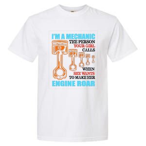 Funny Mechanic The Person Your Girl Calls When She Wants To Make Her Engine Roar Garment-Dyed Heavyweight T-Shirt