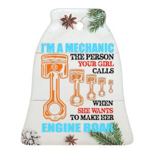 Funny Mechanic The Person Your Girl Calls When She Wants To Make Her Engine Roar Ceramic Bell Ornament