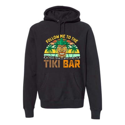 Follow Me To The Tiki Bar Funny Hawaiian Party Men Women Premium Hoodie