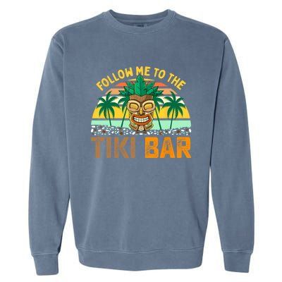 Follow Me To The Tiki Bar Funny Hawaiian Party Men Women Garment-Dyed Sweatshirt