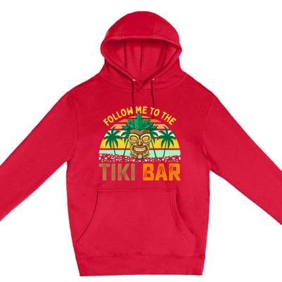 Follow Me To The Tiki Bar Funny Hawaiian Party Men Women Premium Pullover Hoodie