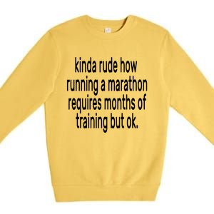 Funny Marathon Training Kinda Rude How Running A Marathon Great Gift Premium Crewneck Sweatshirt