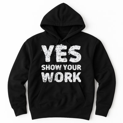 Funny Math Teacher show your work thanks Equation physics Hoodie