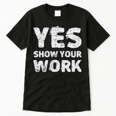 Funny Math Teacher show your work thanks Equation physics Tall T-Shirt