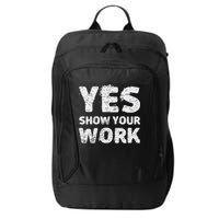 Funny Math Teacher show your work thanks Equation physics City Backpack