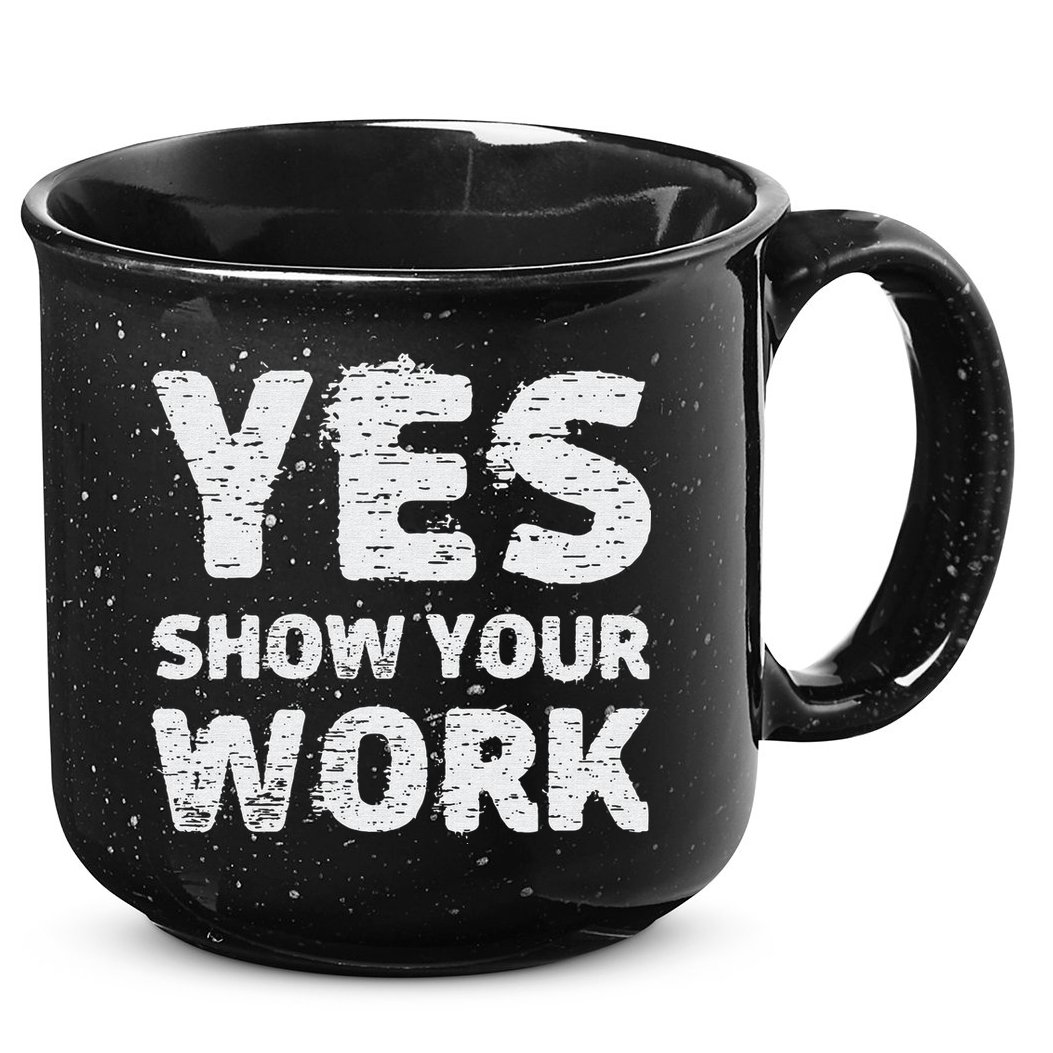 Funny Math Teacher show your work thanks Equation physics 15oz Campfire Ceramic Mug