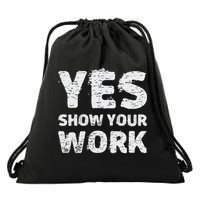 Funny Math Teacher show your work thanks Equation physics Drawstring Bag