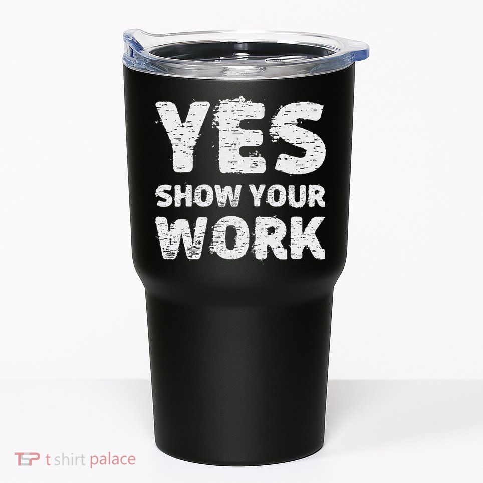 Funny Math Teacher show your work thanks Equation physics Tumbler