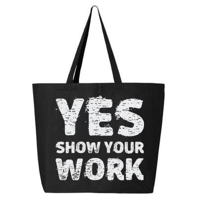 Funny Math Teacher show your work thanks Equation physics 25L Jumbo Tote