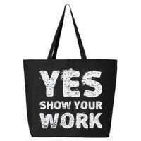 Funny Math Teacher show your work thanks Equation physics 25L Jumbo Tote