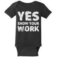 Funny Math Teacher show your work thanks Equation physics Baby Bodysuit