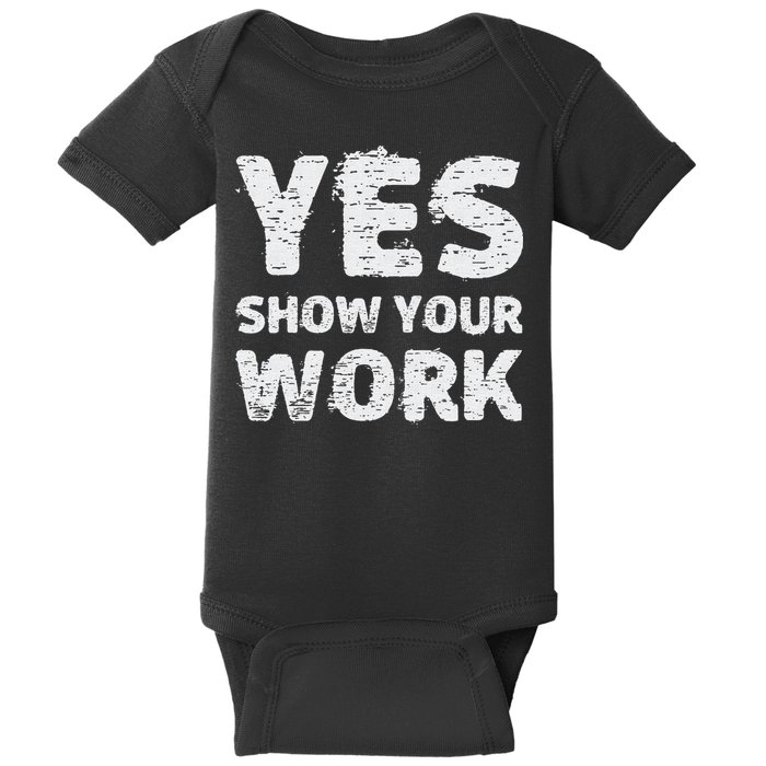 Funny Math Teacher show your work thanks Equation physics Baby Bodysuit