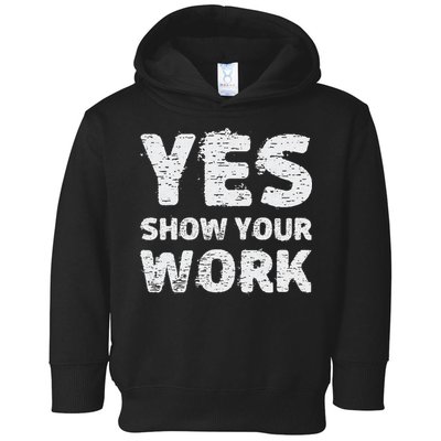 Funny Math Teacher show your work thanks Equation physics Toddler Hoodie