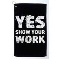 Funny Math Teacher show your work thanks Equation physics Golf Towel