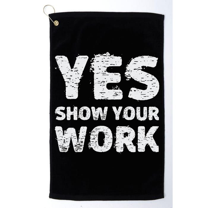 Funny Math Teacher show your work thanks Equation physics Golf Towel