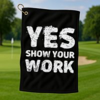 Funny Math Teacher show your work thanks Equation physics Golf Towel