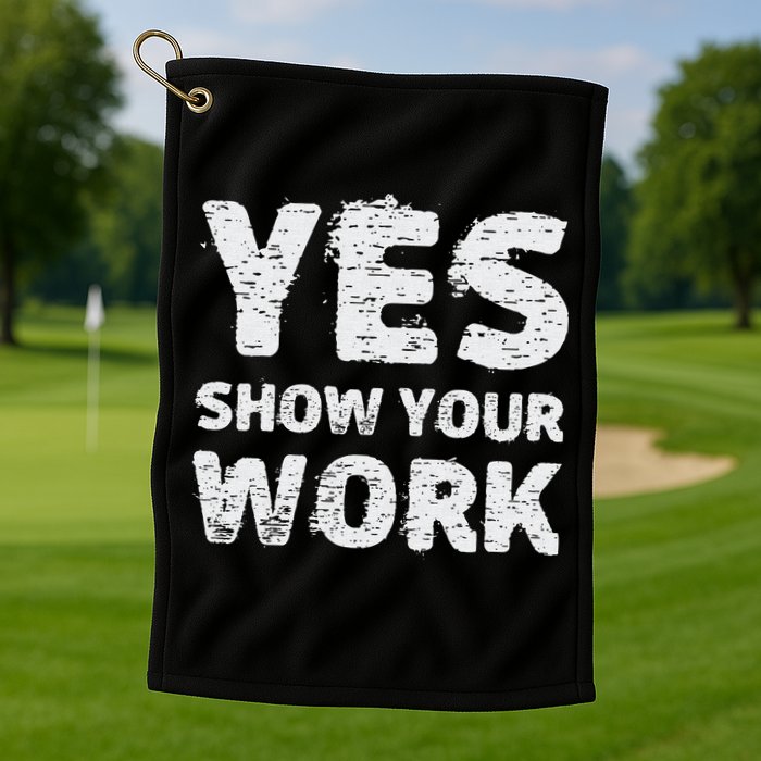 Funny Math Teacher show your work thanks Equation physics Golf Towel