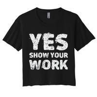 Funny Math Teacher show your work thanks Equation physics Crop Top