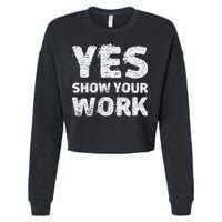 Funny Math Teacher show your work thanks Equation physics Cropped Pullover Crew