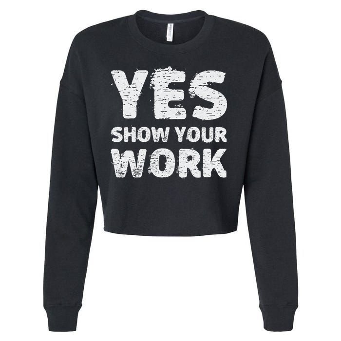 Funny Math Teacher show your work thanks Equation physics Cropped Pullover Crew