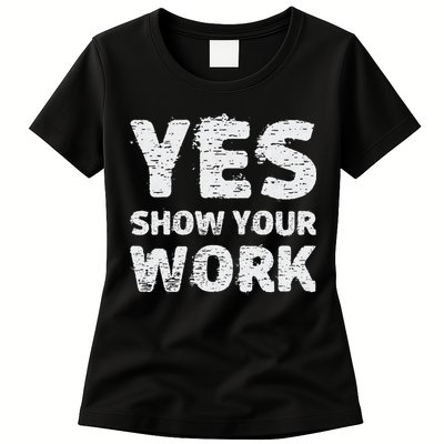 Funny Math Teacher show your work thanks Equation physics Womens T-Shirt