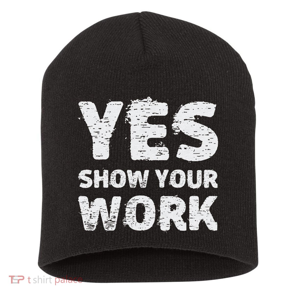 Funny Math Teacher show your work thanks Equation physics Short Acrylic Beanie