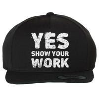 Funny Math Teacher show your work thanks Equation physics Wool Snapback Cap