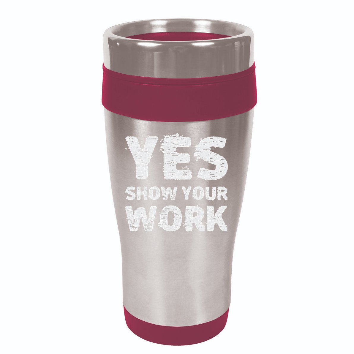 Funny Math Teacher show your work thanks Equation physics 16oz Travel Tumbler