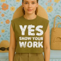 Funny Math Teacher show your work thanks Equation physics Garment-Dyed Women's Muscle Tee