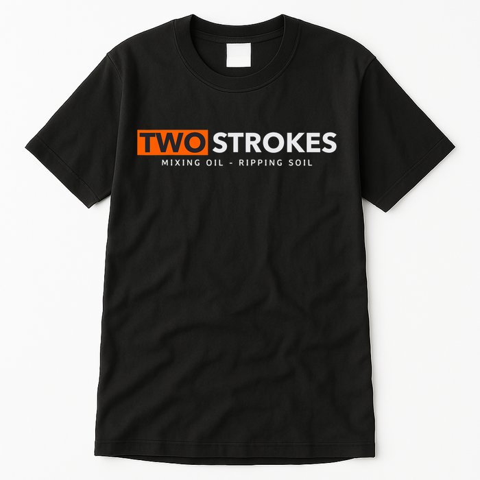 Funny Motocross Two Strokes Mixing Oil Ripping Soil Tall T-Shirt