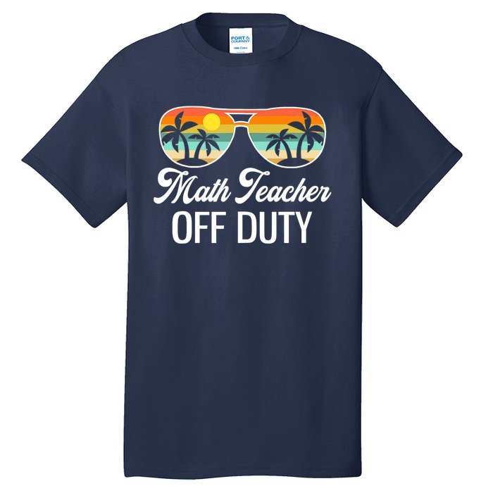 Funny Math Teacher Off Duty Sunglasses Beach Sunset Tall T-Shirt